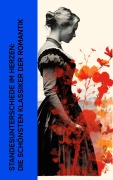 Cover-Bild zum Titel 'Standesunterschiede im Herzen: Die schönsten Klassiker der Romantik' von 'D. H. Lawrence, Lena Christ, Daniel Defoe, Hermann Stehr, Emily Brontë'