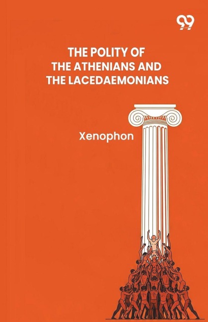 The Polity Of The Athenians And The Lacedaemonians - Xenophon