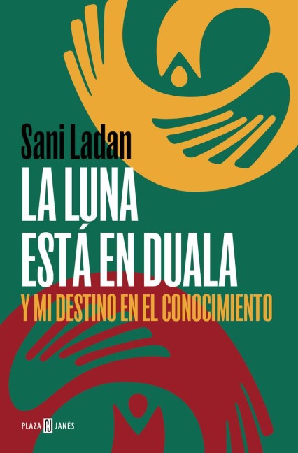 La Luna Está En Duala: Y Mi Destino En El Conocimiento / The Moon Is in Duala: And My Destiny, in Knowledge - Sani Ladan