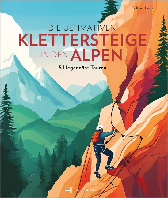Die ultimativen Klettersteige in den Alpen - Folkert Lenz