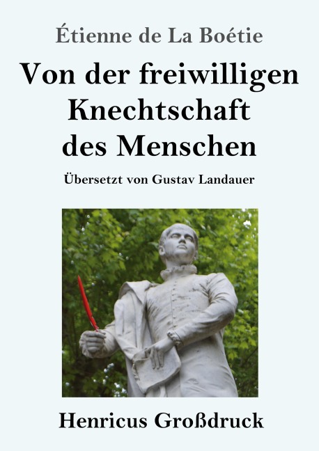 Von der freiwilligen Knechtschaft des Menschen (Großdruck) - Étienne de La Boétie