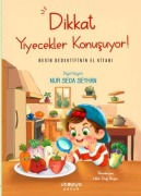 Cover-Bild zum Titel 'Dikkat Yiyecekler Konusuyor' von 'Nur Seda Seyhan'