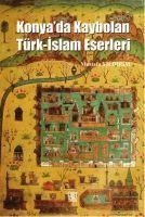KonyaDa Kaybolan Türk-Islam Eserleri - Mustafa Yildirim