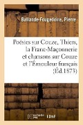 Cover-Bild zum Titel 'Poésies Sur Couze, Thiers, La Franc-Maçonnerie Et Chansons Sur Couze Et l'Émouleur Français' von 'Pierre Ballande-Fougedoire'