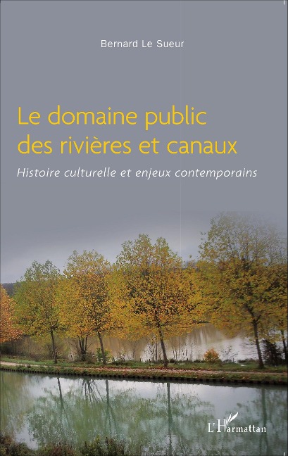 Le domaine public des rivières et canaux - Bernard Le Sueur