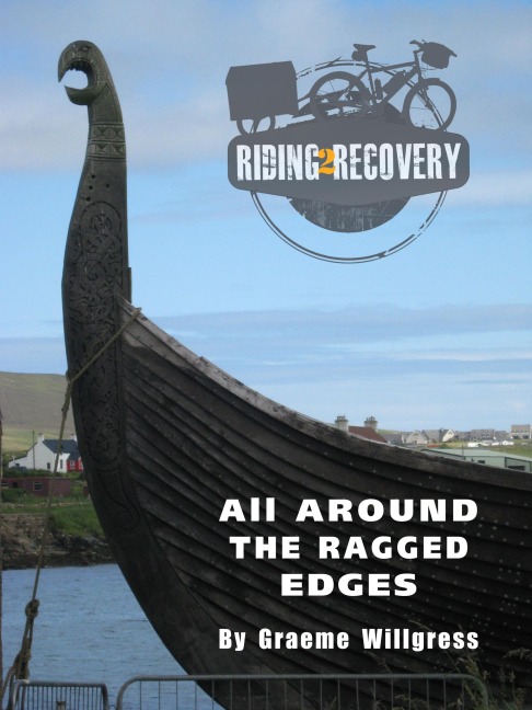 Riding2Recovery: All around the ragged edges - Graeme Willgress
