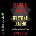 Essential Habits of Relational Leaders: Building a Culture of Trust - Boyd Bailey