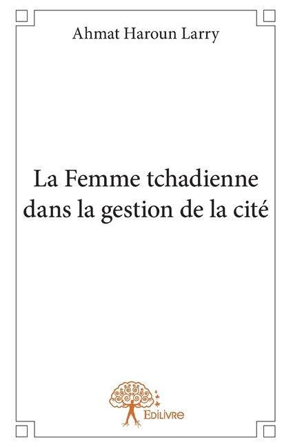 La Femme tchadienne dans la gestion de la cité - Larry Ahmat Haroun