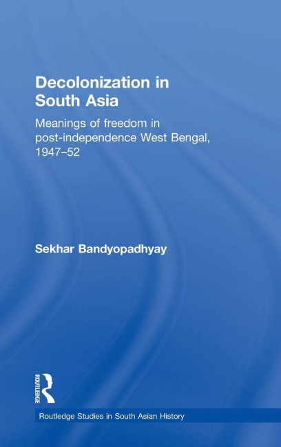 Decolonization in South Asia - Sekhar Bandyopadhyay