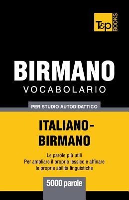 Vocabolario Italiano-Birmano per studio autodidattico - 5000 parole - Andrey Taranov