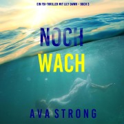 Cover-Bild zum Titel 'Noch wach (Ein FBI-Thriller mit Lily Dawn ¿ Buch 3)' von 'Ava Strong'