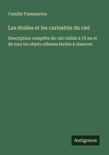 Les étoiles et les curiosités du ciel - Camille Flammarion