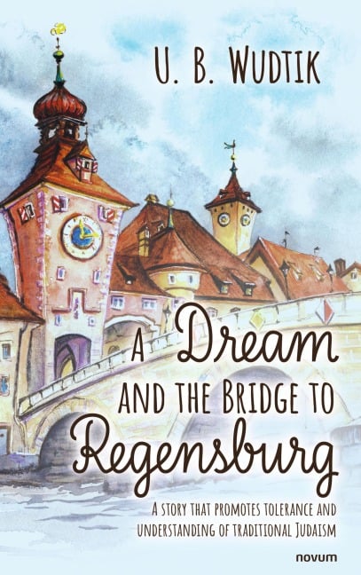 A Dream and the Bridge to Regensburg - U. B. Wudtik