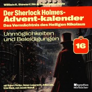 Cover-Bild zum Titel 'Unmöglichkeiten und Beleidigungen (Der Sherlock Holmes-Adventkalender: Das Vermächtnis des Heiligen Nikolaus, Folge 16)' von 'Arthur Conan Doyle, William K. Stewart'