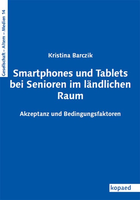 Smartphones und Tablets bei Senioren im ländlichen Raum - Kristina Barczik