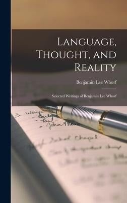 Language, Thought, and Reality - Benjamin Lee Whorf