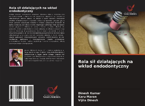 Rola si¿ dzia¿aj¿cych na wk¿ad endodontyczny - Dinesh Kumar, Karu Maran, Vijila Dinesh