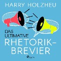 Cover-Bild zum Titel 'Das ultimative Rhetorik-Brevier' von 'Harry Holzheu'