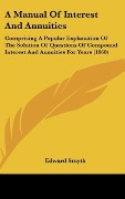 Cover-Bild zum Titel 'A Manual Of Interest And Annuities' von 'Edward Smyth'