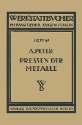 Das Pressen der Metalle (Nichteisenmetalle) - August Peter