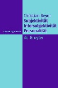 Cover-Bild zum Titel 'Subjektivität, Intersubjektivität, Personalität' von 'Christian Beyer'