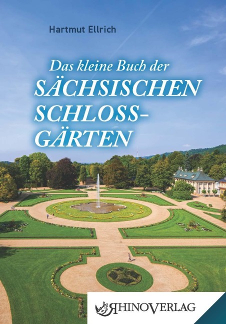 Das kleine Buch der Sächsischen Schlossgärten - Hartmut Ellrich