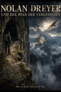 Cover-Bild zum Titel 'Nolan Dreyer und der Pfad der Vergessenen: Im Schatten der Bergadler' von 'Matthias Kroner Mk'