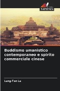 Buddismo umanistico contemporaneo e spirito commerciale cinese - Lung-Tan Lu