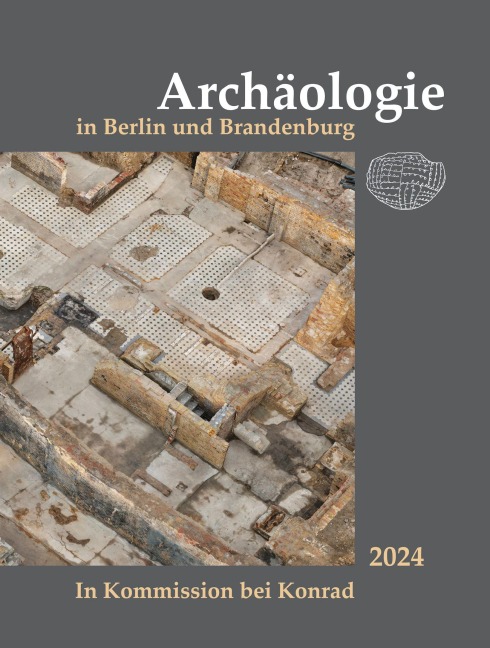 Archäologie in Berlin und Brandenburg 2024 - 