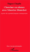 Cover-Bild zum Titel 'Chercher en silence avec Maurice Blanchot' von 'Choplin'
