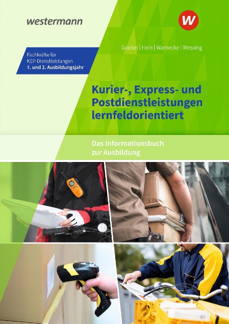 Kurier-, Express- und Postdienstleistungen lernfeldorientiert: Das Informationsbuch zur Ausbildung. Schulbuch - Nils Wessing, Claudia Warnecke, Michael Hein, Matthias Goebel
