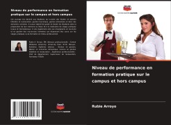 Cover-Bild zum Titel 'Niveau de performance en formation pratique sur le campus et hors campus' von 'Rubie Arroyo'