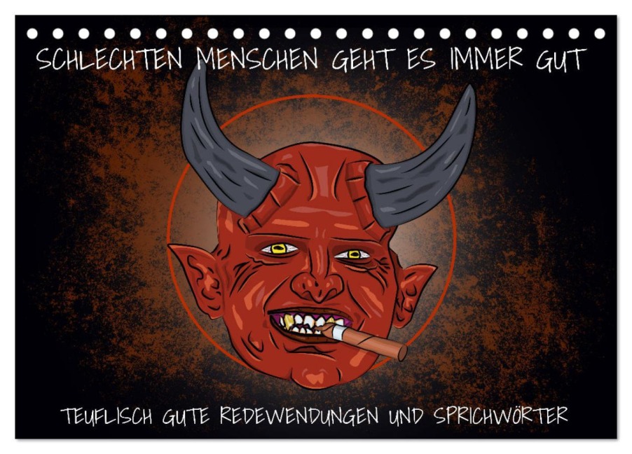 Schlechten Menschen geht es immer gut - Teuflisch gute Redewendungen und Sprichwörter (Tischkalender 2026 DIN A5 quer), CALVENDO Monatskalender - Sell Pixs:Sell
