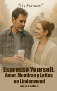Cover-Bild zum Titel 'Espresso Yourself: Amor, Mentiras y Lattes en Lindenwood' von 'Maya Lenboo'
