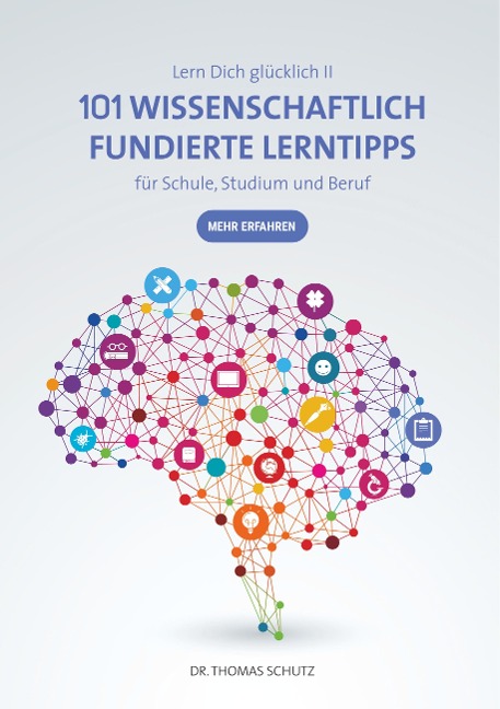 101 Wissenschaftlich fundierte LernTipps für Schule, Studium und Beruf - Thomas Schutz