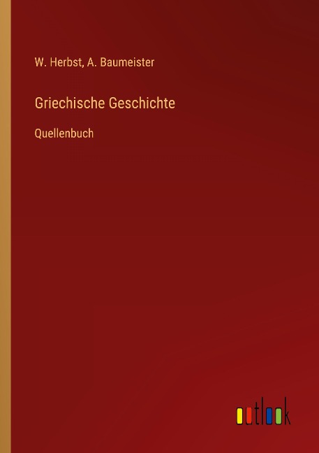 Griechische Geschichte - W. Herbst, A. Baumeister