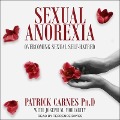 Sexual Anorexia Lib/E: Overcoming Sexual Self-Hatred - Joseph M. Moriarity