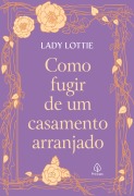 Cover-Bild zum Titel 'Como fugir de um casamento arranjado' von 'Cinthia Serejo'