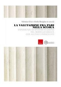 La valutazione fra pari nella scuola. Esperienze di sperimentazione del modello GRiFoVA con alunni e insegnanti - 