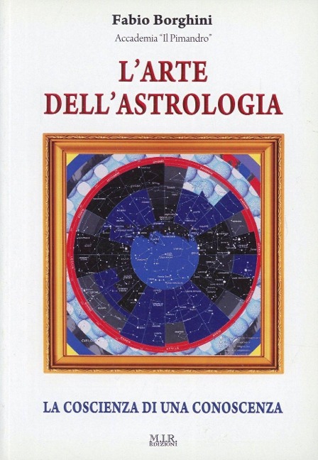 L' arte dell'astrologia. La coscienza di una conoscenza - Fabio Borghini