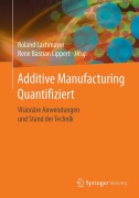 Cover-Bild zum Titel 'Additive Manufacturing Quantifiziert' von ''