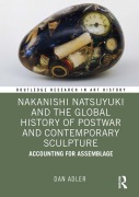 Cover-Bild zum Titel 'Nakanishi Natsuyuki and the Global History of Postwar and Contemporary Sculpture' von 'Dan Adler'