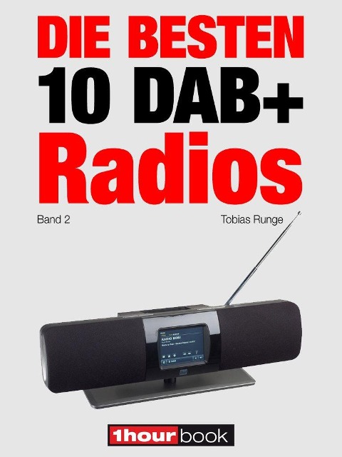 Die besten 10 DAB+-Radios (Band 2) - Tobias Runge, Dirk Weyel, Michael Voigt