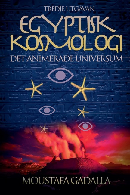 Egyptisk kosmologi, det animerade universum, tredje utgåvan - Moustafa Gadalla