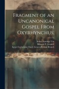 Fragment of an uncanonical Gospel from Oxyrhynchus; - Arthur Surridge Unt