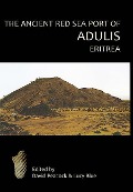 Cover-Bild zum Titel 'The Ancient Red Sea Port of Adulis, Eritrea' von 'D P S Peacock, Evan Peacock, Lucy Blue'