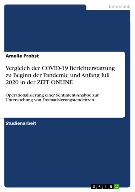 Vergleich der COVID-19 Berichterstattung zu Beginn der Pandemie und Anfang Juli 2020 in der ZEIT ONLINE - Amelie Probst