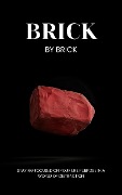 Cover-Bild zum Titel 'Brick by Brick: Staying Focused on Your Life Purpose in a World of Distraction' von 'Zane Maxwell'