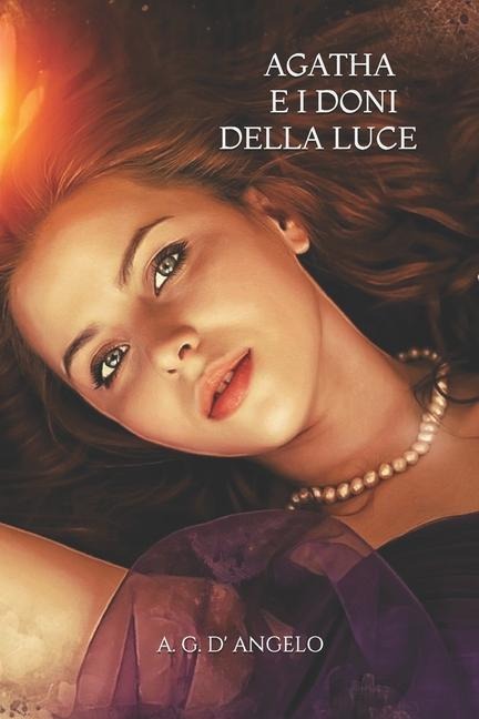 Agatha: I Doni Della Luce - Alessia G. D'Angelo