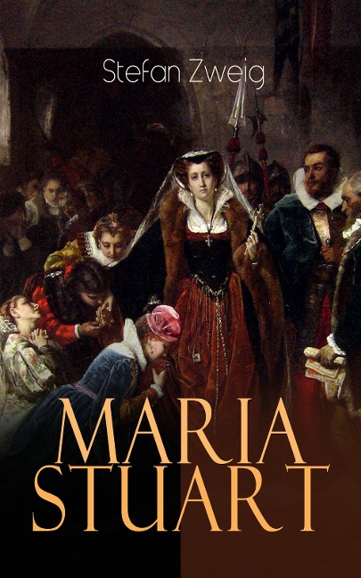 Maria Stuart - Stefan Zweig